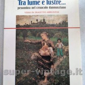 Tra Lume e Lustre… penombra del cenacolo dannunziano 1988